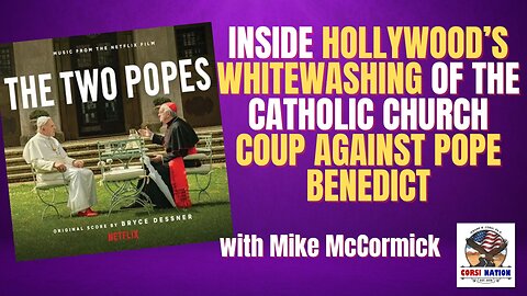 Inside Hollywood’s Whitewashing of the Catholic Church Coup Against Pope Benedict
