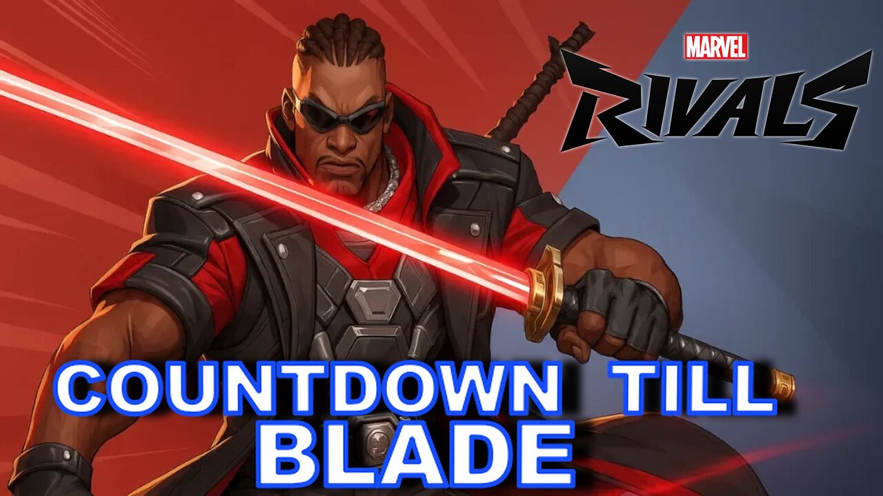 LAST COUNTDOWN TILL BLADE DROPS!! *MARVEL RIVALS*