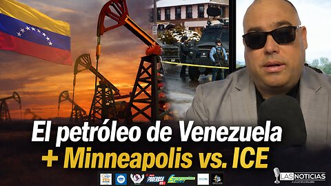 El Petróleo de Venezuela + Minneapolis vs. ICE