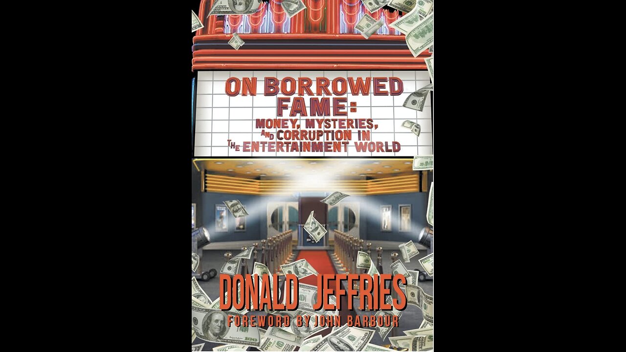 On Borrowed Fame: Money, Mysteries, and Corruption in Entertainment with Author Don Jeffries. (2022)