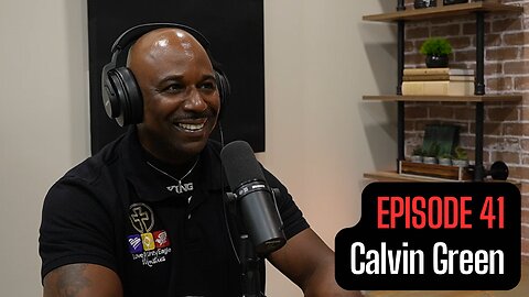 Calvin Green: He Trusted in God's Guidance and Won | EP 41