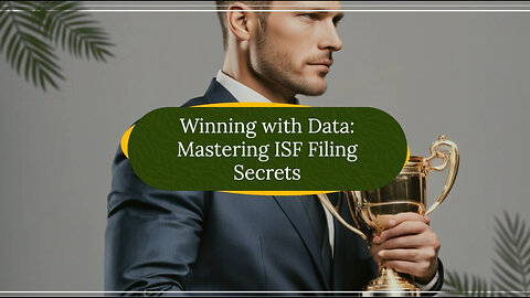 Mastering ISF Filing: The Power of Accurate Data in International Trade!