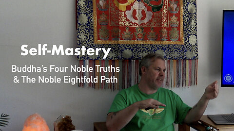 Self-Mastery - Buddha's Four Noble Truths & The Noble Eightfold Path