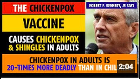 "Robert F. Kennedy, Jr Notes Adult Chickenpox and Shingles Caused by Vaccine"