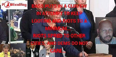Riots continue in L.A. as Bass puts a curfew in affect to try and keep down looting and violence...