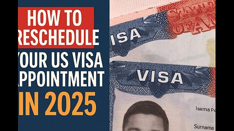 How to Reschedule Your U.S. Visa Appointment in 2025 | Step-by-Step Guide & Tips