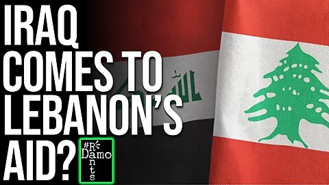Iraq Comes to Lebanon’s Aid — And Trump’s Goons Have No Answer for It