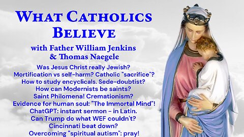 Jesus Jewish? Self-harm? Sacrifice? Encyclicals? Aye AI? Trump v WEF? Spiritual autism? Pray!