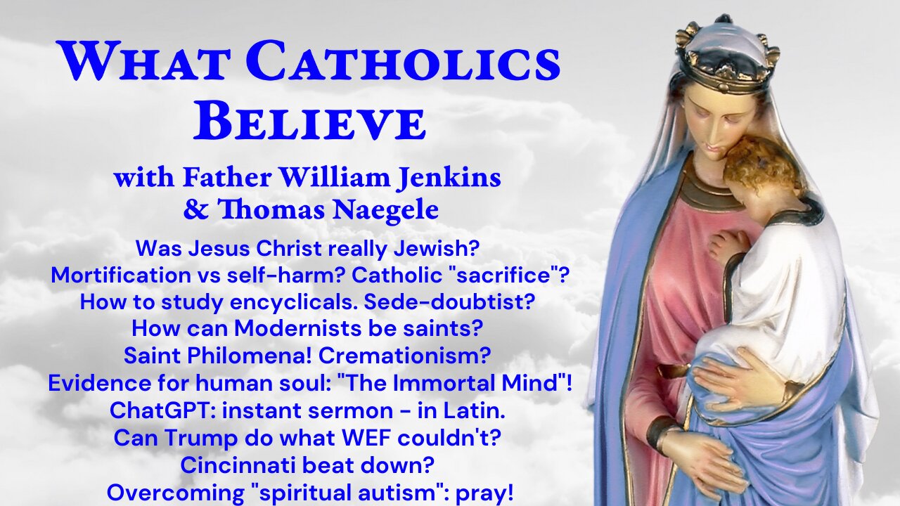 Jesus Jewish? Self-harm? Sacrifice? Encyclicals? Aye AI? Trump v WEF? Spiritual autism? Pray!