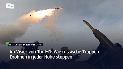 Im Visier von Tor-M1: Wie russische Truppen Drohnen in jeder Höhe stoppen