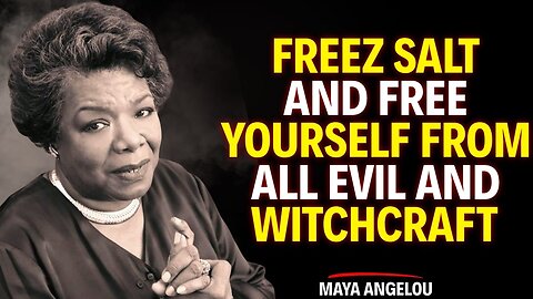 Freeze Salt This Way to Break Witchcraft and Evil Attacks | Maya Angelou