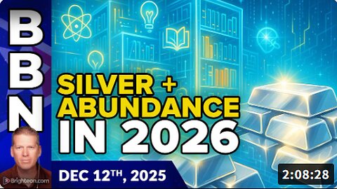 Brighteon Broadcast News, Dec 12, 2025 – Silver headed to $100 as RADICAL ABUNDANCE spreads across the digital space
