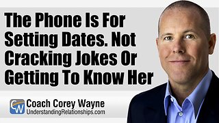 The Phone Is For Setting Dates. Not Cracking Jokes Or Getting To Know Her