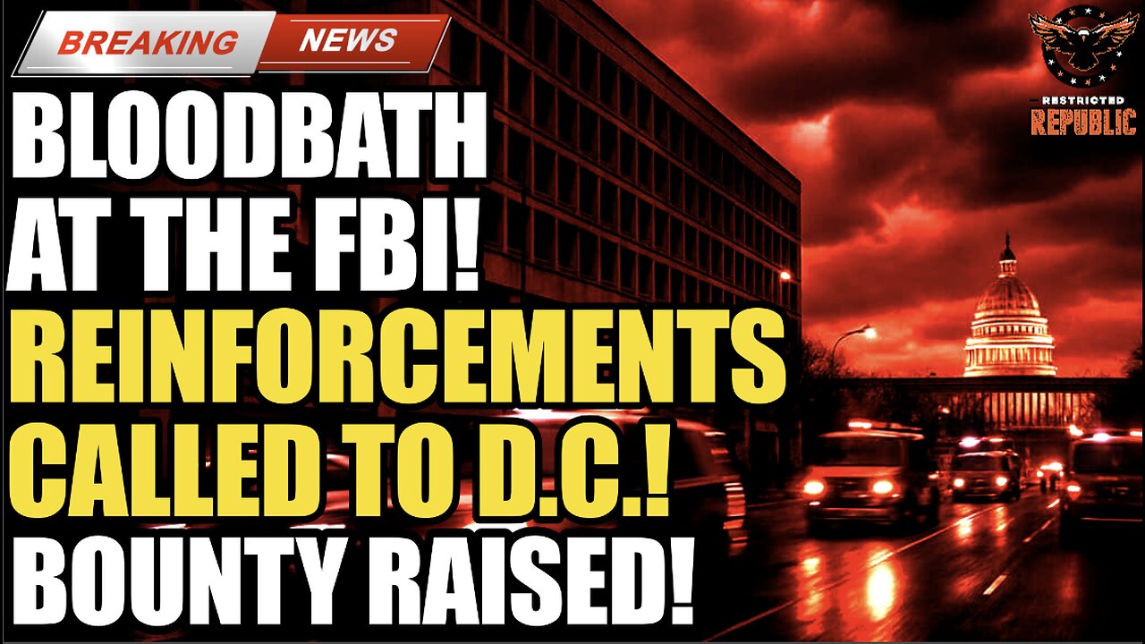 BREAKING! Bloodbath at FBI, Federal Law Enforcement Moved Into D.C. as Bounty Now Raised!