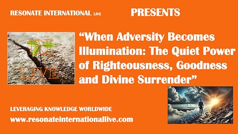 “When Adversity Becomes Illumination"