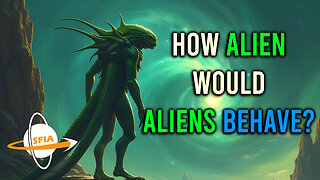 How Would Aliens Behave?
