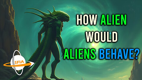 How Would Aliens Behave?