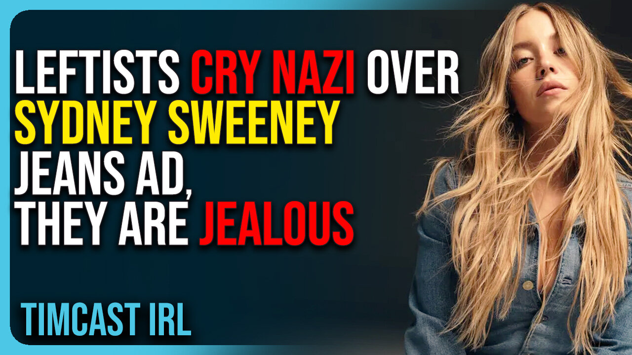 Leftists CRY NAZI Over Sydney Sweeney Jeans Ad, THEY ARE JEALOUS