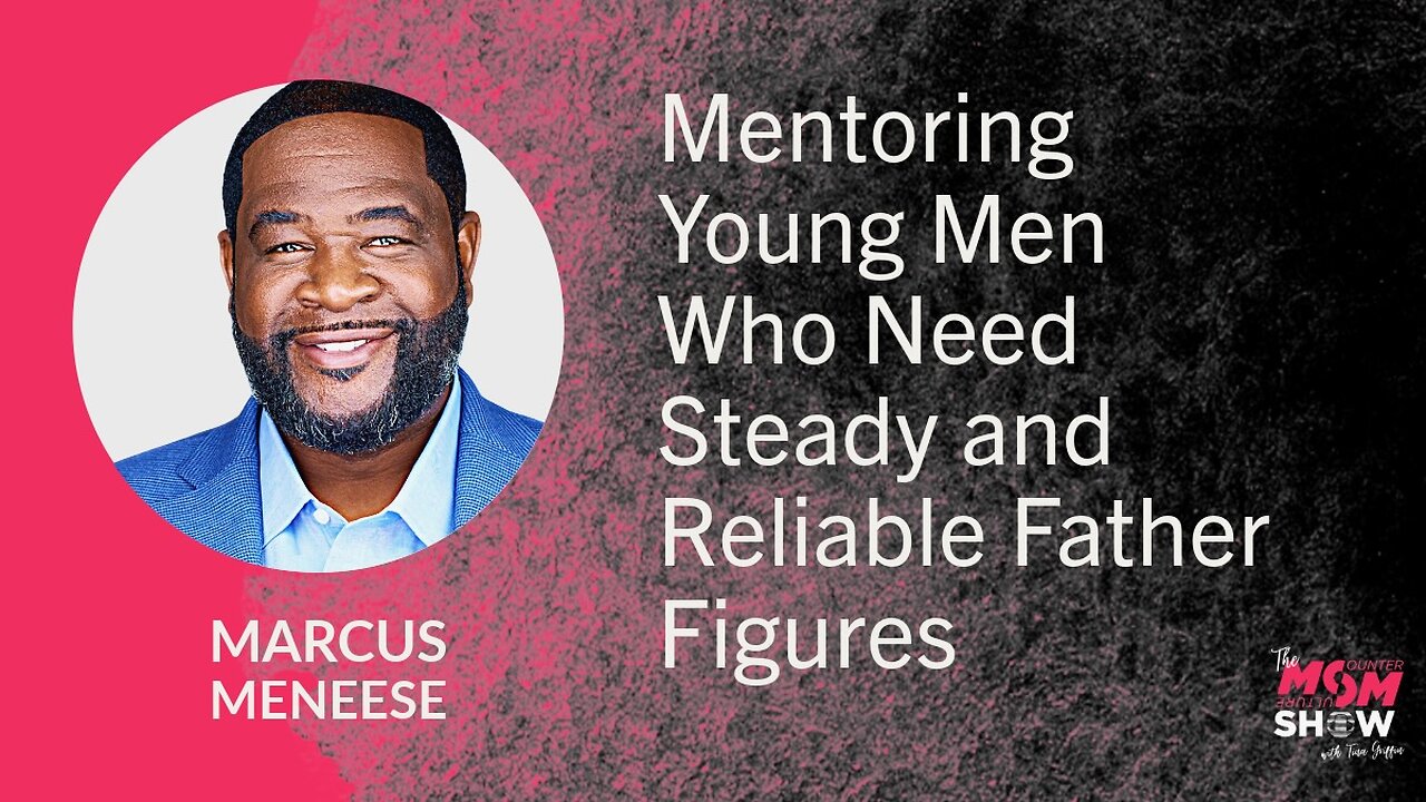 Mentoring Young Men Who Need Steady and Reliable Father Figures - Marcus Meneese
