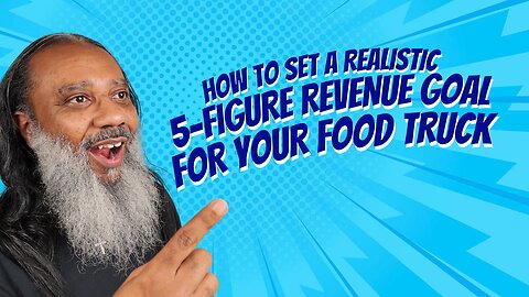 How to Set a Realistic 5-Figure Revenue Goal for Your Food Truck (Without Overwhelming Yourself)