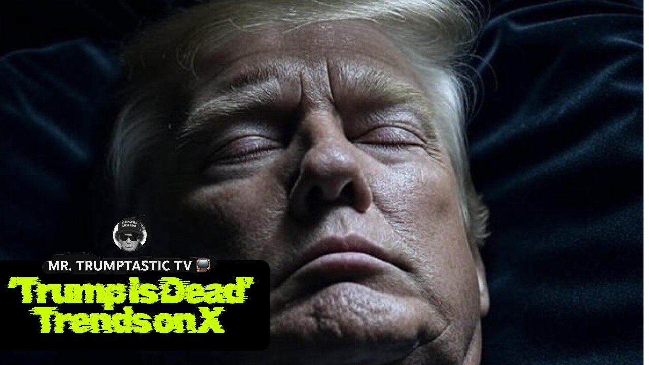 ‘Trump Is Dead’ Trends on X