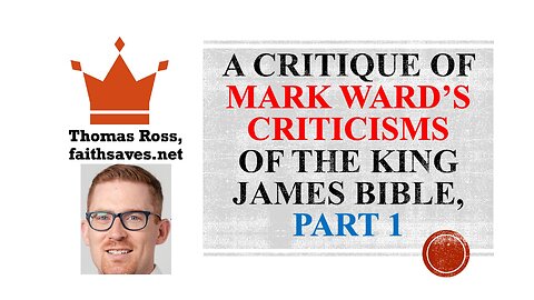 Mark Ward KJV / KJB Critique: Authorized: The Use and Misuse of the King James Bible Review, part 1