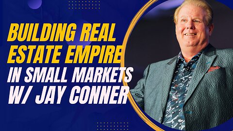 Building a Real Estate Empire in Small Markets with Private Capital: Jay Conner’s Story