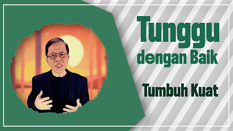 Tunggu dengan Baik, Tumbuh Kuat: Percaya Terobosan Ilahi Tuhan