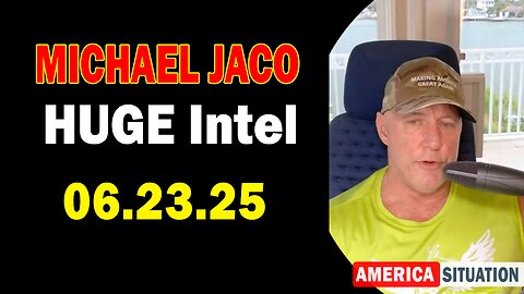 Michael Jaco HUGE Intel 06.23.25: "What Is Coming?! Important Update By Michael Jaco"