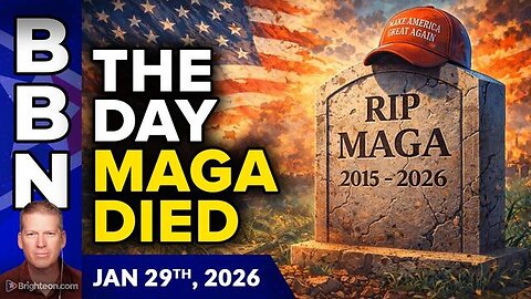 Brighteon Broadcast News, Jan 29, 2026 - The Day that MAGA Died