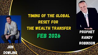 Jon Dowling & Prophet Randy Robinson Discuss Timing Of The Global Reset For The Wealth Transfer