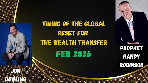Jon Dowling & Prophet Randy Robinson Discuss Timing Of The Global Reset For The Wealth Transfer