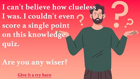 Are you as clueless as him?