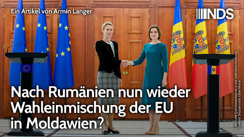 Nach Rumänien nun wieder Wahleinmischung der EU in Moldawien? | Armin Langer | NDS-Podcast