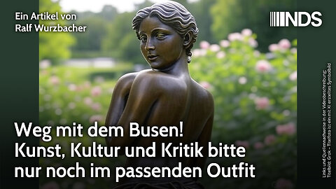 Weg mit dem Busen! Kunst, Kultur und Kritik bitte nur noch im passenden Outfit | Ralf Wurzbacher NDS