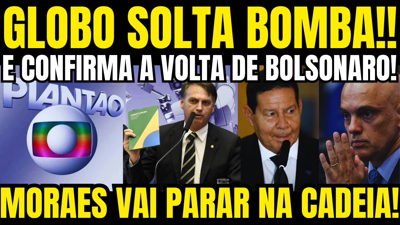 GLOBO DETONA ALEXANDRE DE MORAES E CONFIRMA A VOLTA DE BOLSONARO!!