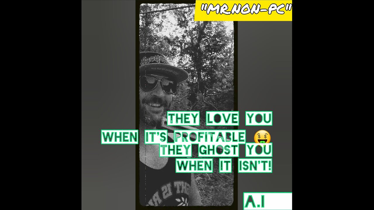MR.NON-PC: They Love You When It's Profitable..They Ghost You When It Isn't!