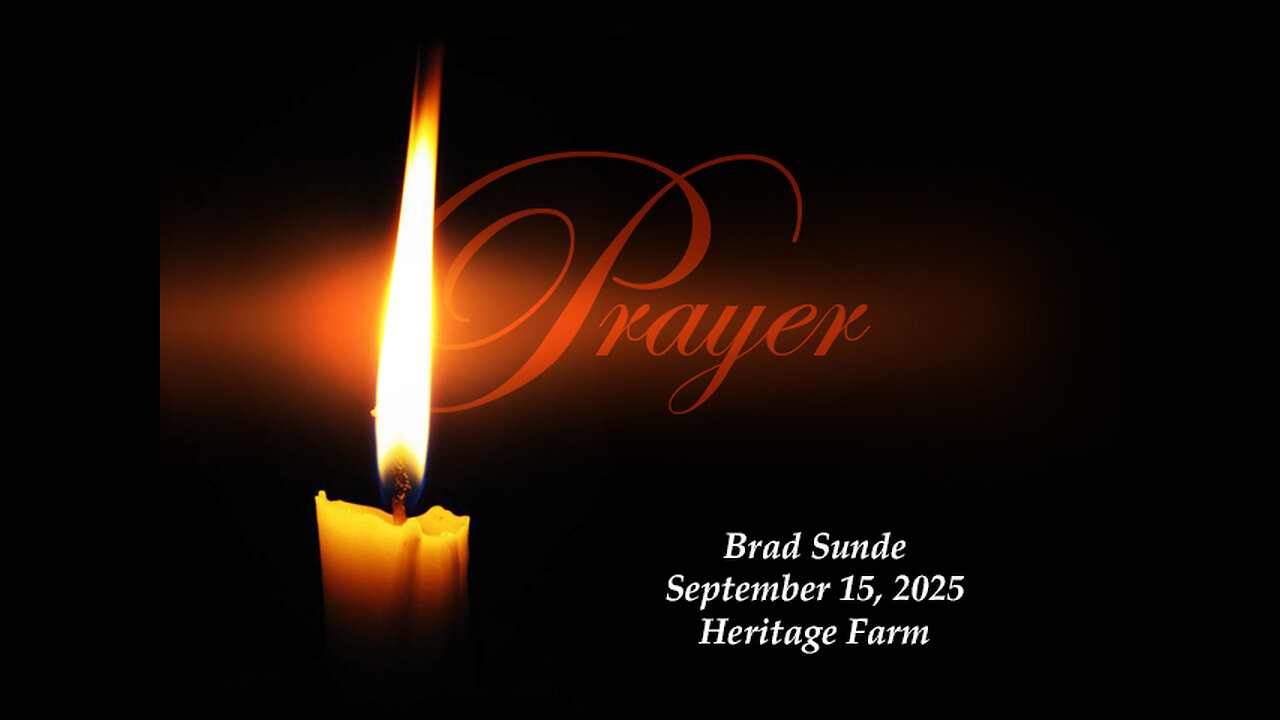 Prayer, Brad Sunde, Heritage Farm, September 15, 2025