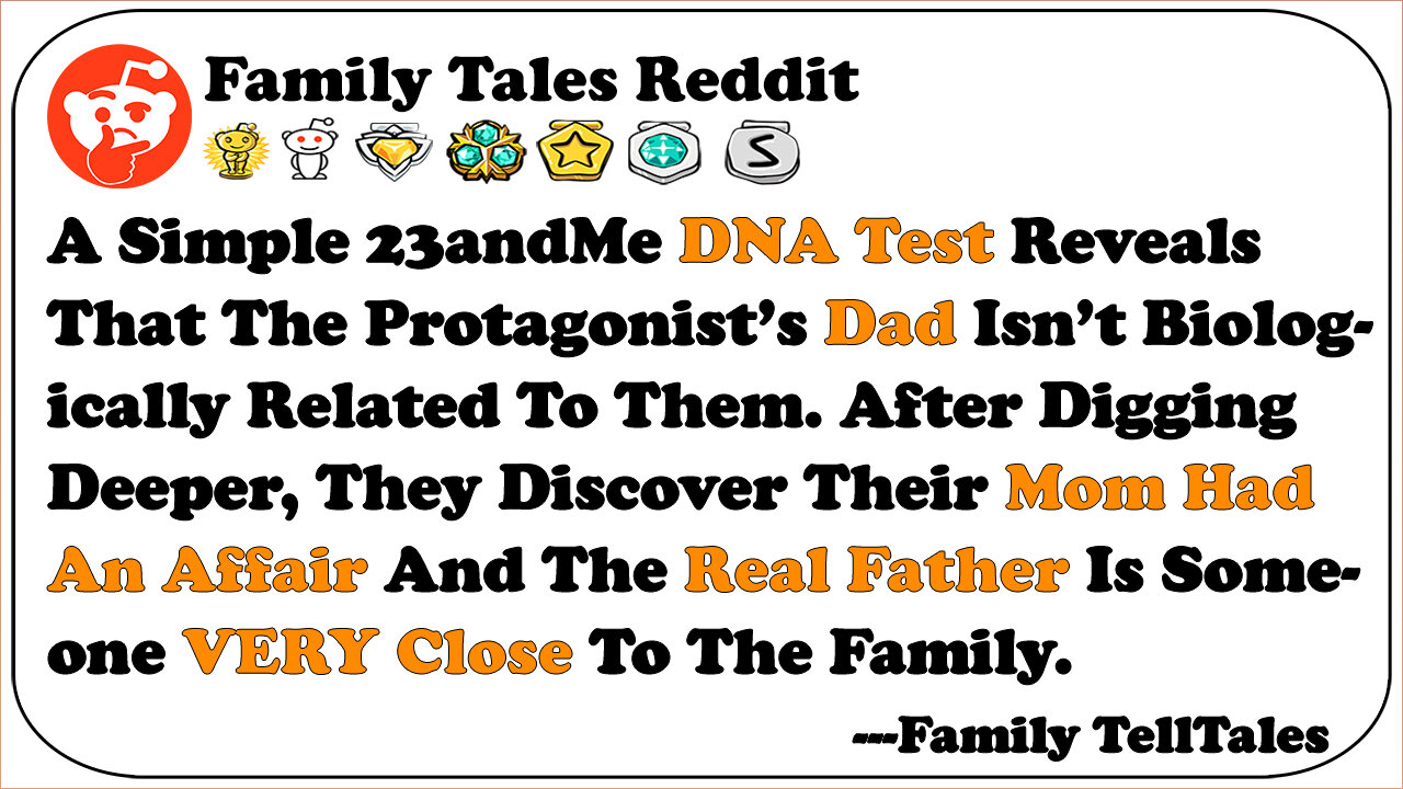 I Took A DNA Test For Fun, And Found Out My Dad Isn’t My Real Father... | Family Telltales