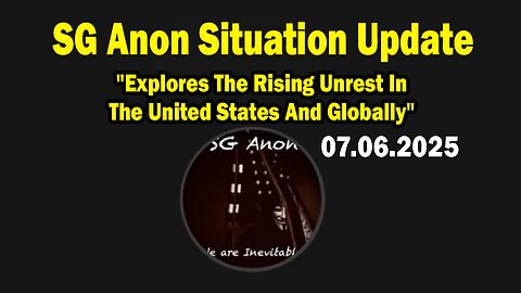 SG Anon Situation Update July 6: "Explores The Rising Unrest In The United States And Globally"