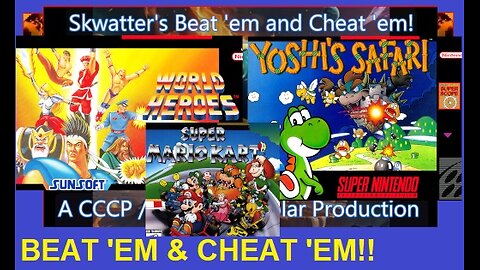 WORLD HEROES, YOSHI'S SAFARI & SUPER MARIO KART - SNES - Skwatter's Beat 'em and Cheat 'em!!