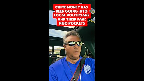 crime money has been going into local politicians and their fake NGOs pockets