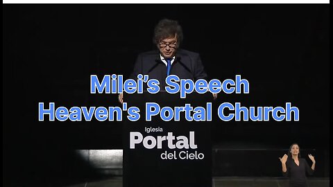 Milei’s Speech: Heaven's Portal Church