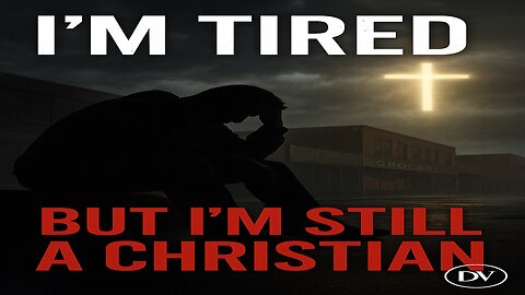 The Hard Truth: I’m a Christian and I’m Tired