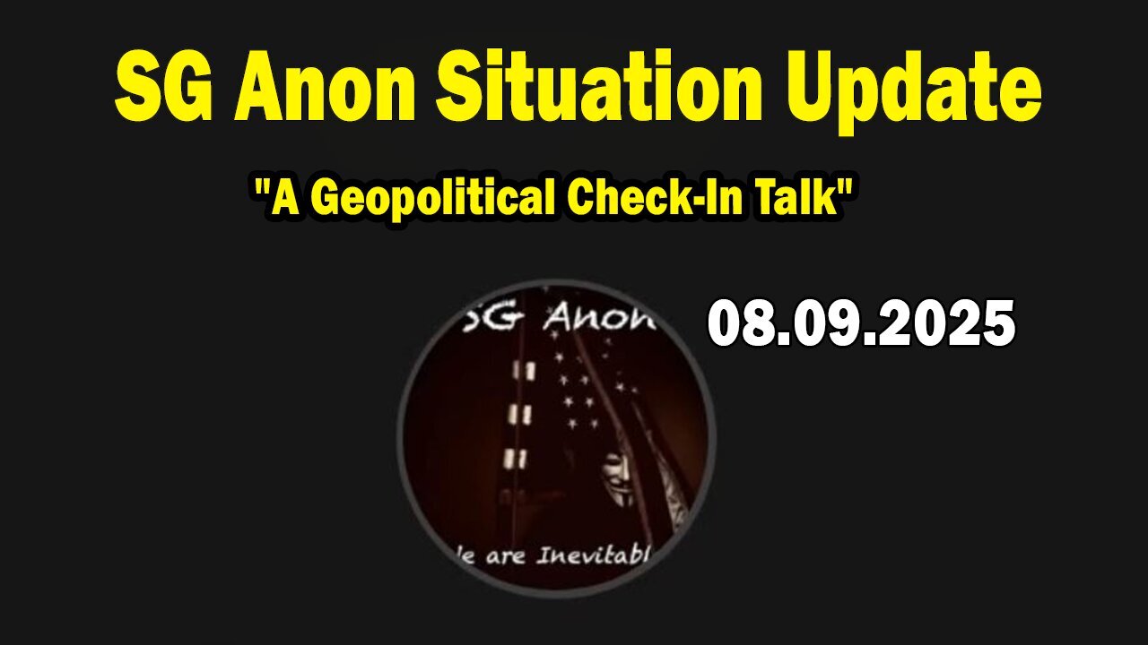 SG Anon Situation Update Aug 9: "A Geopolitical Check-In Talk"