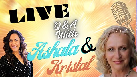 Live Q & A with Ashala and Kristal