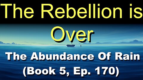 The Rebellion is Over (Book 5, Ep. 170) | The Abundance Of Rain
