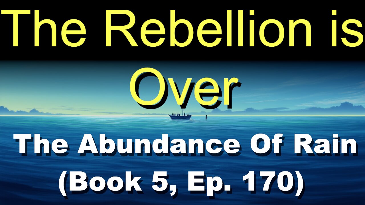 The Rebellion is Over (Book 5, Ep. 170) | The Abundance Of Rain
