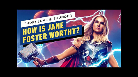 How Thor - Love and Thunder Undermines Jane Foster's Worthiness