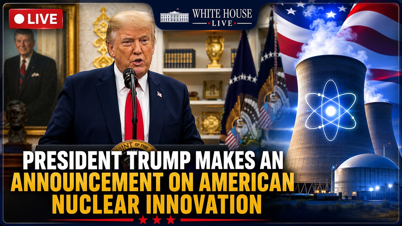 LIVE: President Trump Makes an Announcement on American Nuclear Innovation